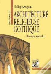 Architecture Religieuse Gothique T.1 ; Diversité Regionale