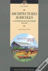Architectures Agricoles ; La Modernisation Des Fermes 1945-1999