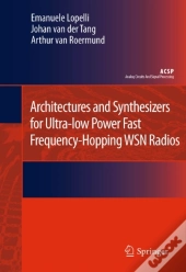 Architectures And Synthesizers For Ultra-Low Power Fast Frequency-Hopping Wsn Radios