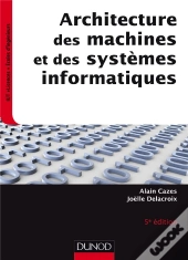 Architectures Des Machines Et Des Systèmes Informatiques (5e Édition)