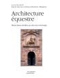 Architectures Équestres ; Hauts Lieux Dédiés Au Cheval En Europe - Preview