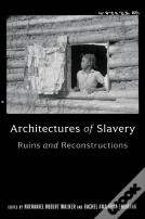 Architectures Of Slavery