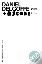 Architexto T.4; Daniel Delgoffe, Architectes ; Mycose, Écrivains