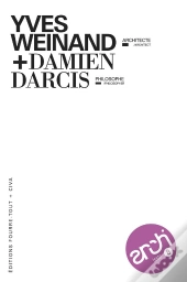 Architexto Tome 8 : Yves Weinand, Architecte : Damien Darcis, Philosophe