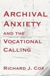 Archival Anxiety And The Vocational Calling