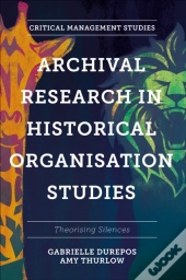 Archival Research In Historical Organisation Studies