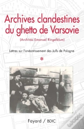 Archives Clandestines Du Ghetto De Varsovie T.1 ; Lettres Sur L'Anéantissement Des Juifs De Pologne