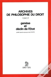 Archives De Philosophie Du Droit : Genèse Et Déclin De L'État - Tome 21