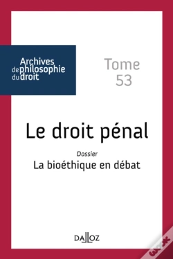 Capa do artigo Archives De Philosophie Du Droit : Le Droit Pénal Tome 53 ; Dossier : La Bioéthique En Débat