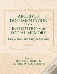 Archives, Documentation, And Institutions Of Social Memory