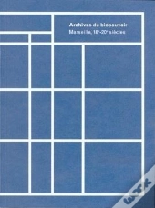 Archives Du Biopouvoir ; Marseille 18e-20e Siècles