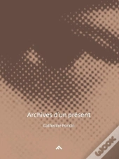 Archives D'Un Présent