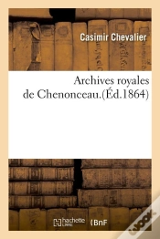 Capa do artigo Archives Royales De Chenonceau Edition 1864