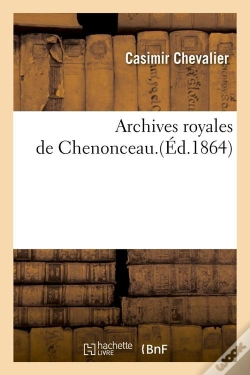 Capa do artigo Archives Royales De Chenonceau Edition 1864