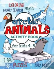 Arctic Animals Activity Book For Kids 4-9