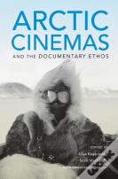 Arctic Cinemas And The Documentary Ethos