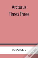 Arcturus Times Three