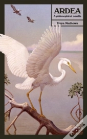 Ardea: A Philosophical Novella