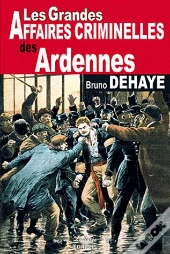 Ardennes Grandes Affaires Criminelles