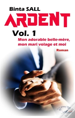 Capa do artigo Ardent Volume 1 : Mon Adorable Belle Mère, Mon Mari Volage Et Moi