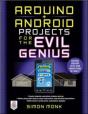 Arduino + Android Projects For The Evil Genius: Control Arduino With Your Smartphone Or Tablet - Preview