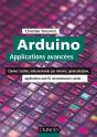 Arduino : Applications Avancées ; Claviers Tactiles, Télécommande Par Internet, Géolocalisation... - Preview