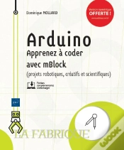 Capa do artigo Arduino - Apprenez A Coder Avec Mblock (Projets Robotiques, Creatifs Et Scientifiques)