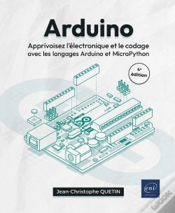 Capa do artigo Arduino : Apprivoisez L'Électronique Et Le Codage Avec Les Langages Arduino Et Micropython (4e Édition)