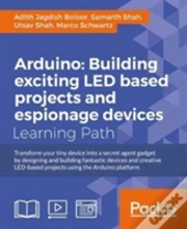 Arduino: Building Led And Espionage Projects