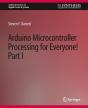 Arduino Microcontroller Processing For Everyone! Part I - Preview