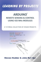 Arduino Remote Sensing & Control Using 433 Mhz Modules