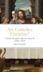 Are Catholics Christian? - Preview