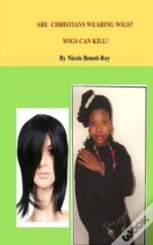Are Christians Wearing Wigs? Wigs Can Kill!