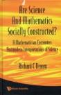 Are Science And Mathematics Socially Constructed? A Mathematician Encounters Postmodern Interpretations Of Science - Preview