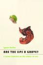 Are The Lips A Grave? - Preview