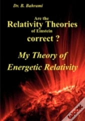 Are The Relativity Theories Of Einstein Correct?
