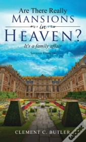 Are There Really Mansions In Heaven?, Second Edition