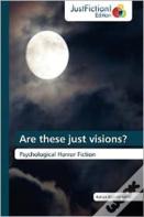 Are These Just Visions?