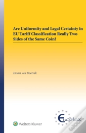 Are Uniformity And Legal Certainty In Eu Tariff Classification Really Two Sides Of The Same Coin?