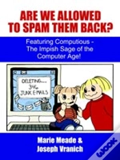 Capa do artigo Are We Allowed To Spam Them Back?: Featuring Computious - The Impish Sage Of The Computer Age