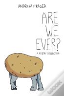 Are We Ever?