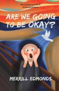 Are We Going To Be Okay?