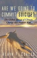 Are We Going To Commit Suicide?