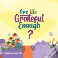 Are We Grateful Enough?