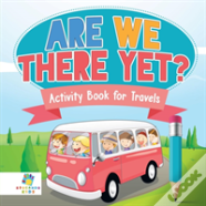 Are We There Yet? | Activity Book For Travels