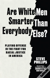 Capa do artigo Are White Men Smarter Than Everybody Else?