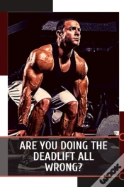Capa do artigo Are YãÂ¾U Doing ThãÂµ Deadlift All Wrong?