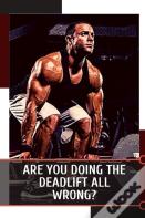 Are YãÂ¾U Doing ThãÂµ Deadlift All Wrong?