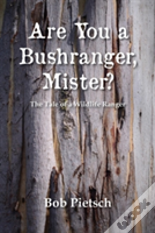 Are You A Bushranger, Mister?