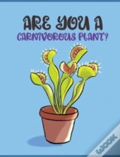 Are You A  Carnivorous Plant?